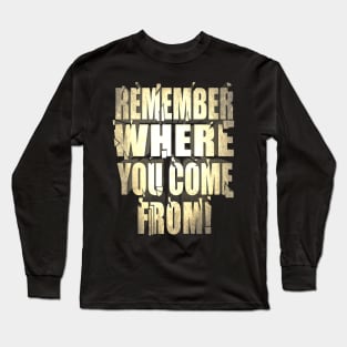 Remember where you come from 2 Long Sleeve T-Shirt